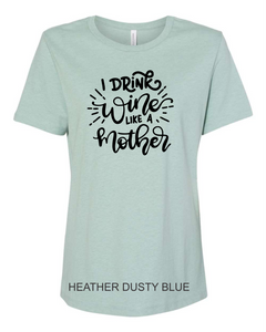 I drink wine like a Mother (soft t)
