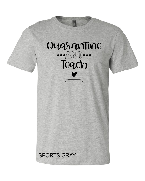 Quarantine and Teach (soft t)