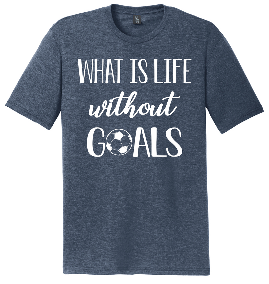 What is life without GOALS Soft T