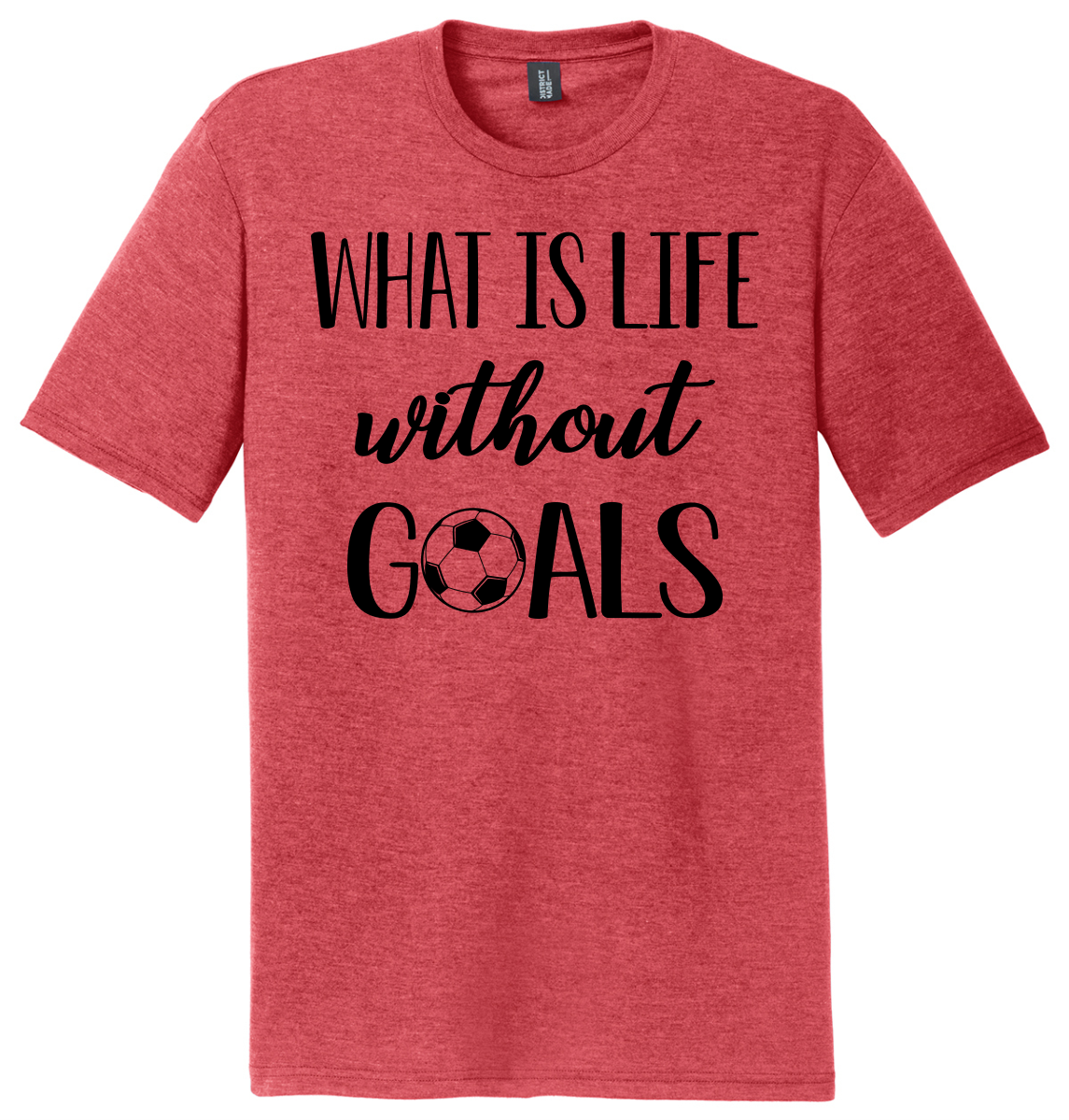 What is life without GOALS Soft T